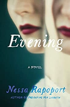 Evening: A Novel by Nessa Rapoport 