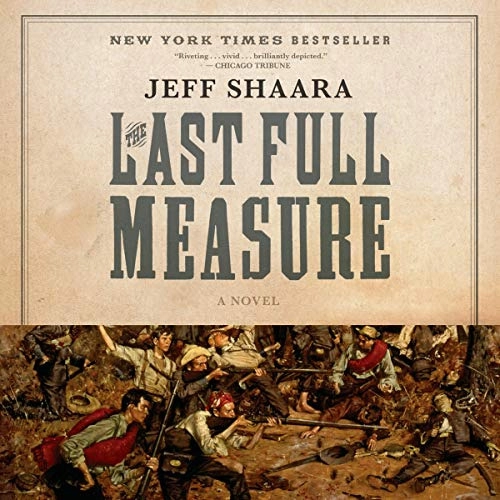 The Last Full Measure: A Novel of the Civil War (Civil War Trilogy) by Jeff Shaara 
