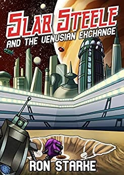 Slab Steele and the Venusian Exchange: Worlds of Craterball, Book 1 by Ron Starke 