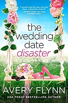 The Wedding Date Disaster by Avery Flynn 