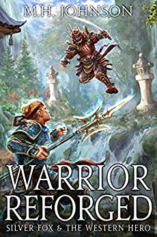 Silver Fox & the Western Hero: Warrior Reforged: A LitRPG/Wuxia Novel, Book 2 by M.H. Johnson 