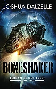 Boneshaker: Terran Scout Fleet, Book Two by Joshua Dalzelle 