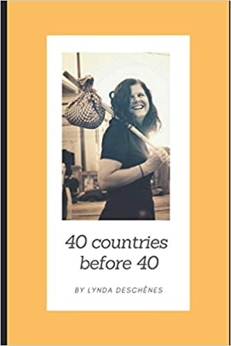 40 Countries Before 40 by Lynda Deschenes 