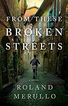 From These Broken Streets: A Novel by Roland Merullo 