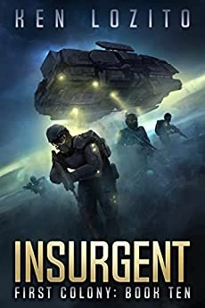 Insurgent: First Colony, Book Ten by Ken Lozito 