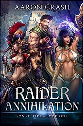 Raider Annihilation: Son of Fire, Book 1 by Aaron Crash 
