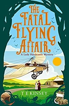 The Fatal Flying Affair (A Lady Hardcastle Mystery Book 7) by T E Kinsey 