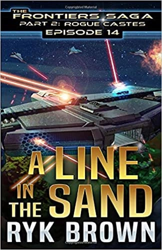 A Line in the Sand: Frontiers Saga Part 2: Rogue Castes, Book 14 by Ryk Brown 