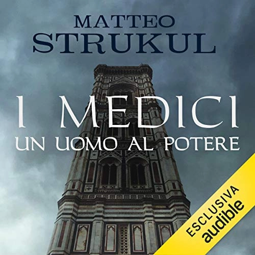 Un uomo al potere: I Medici 2 by Matteo Strukul 