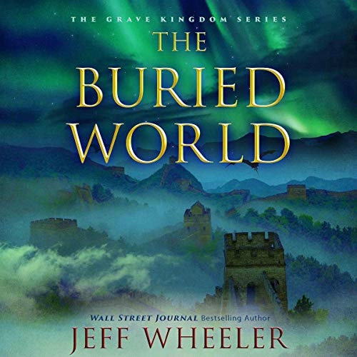 The Buried World: The Grave Kingdom, Book 2 by Jeff Wheeler 