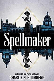 Spellmaker (Spellbreaker Book 2) by Charlie N. Holmberg 