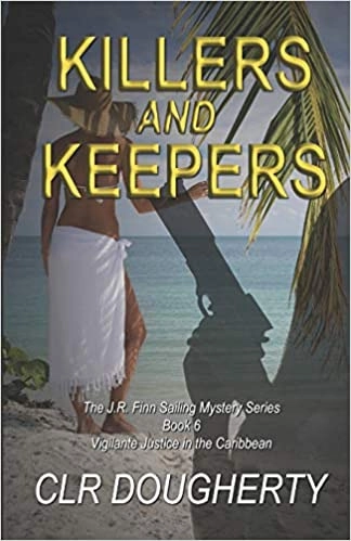 Killers and Keepers: J.R. Finn Sailing Mystery Series, Book 6 by Charles Dougherty 