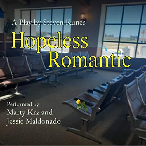 Hopeless Romantic: A Play by Steven Kunes 