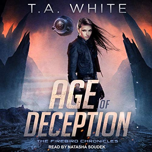 Age of Deception: Firebird Chronicles Series, Book 2 by T.A. White 