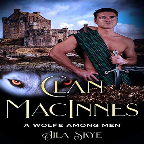 Clan MacInnes: A Wolfe Among Men by Aila Skye 