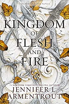 A Kingdom of Flesh and Fire: A Blood and Ash Novel by Jennifer L. Armentrout 