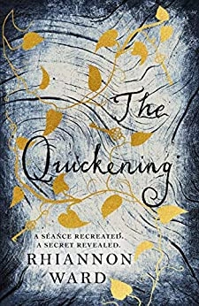 The Quickening: A twisty and gripping Gothic mystery by Rhiannon Ward 
