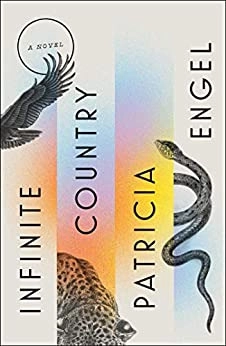 Infinite Country: A Novel by Patricia Engel 