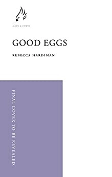 Good Eggs: A Novel by Rebecca Hardiman 