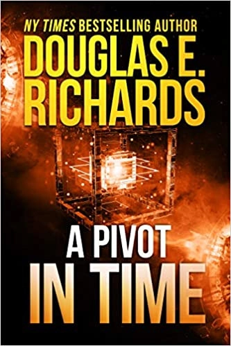 A Pivot in Time: Alien Artifact, Book 2 by Douglas E. Richards 