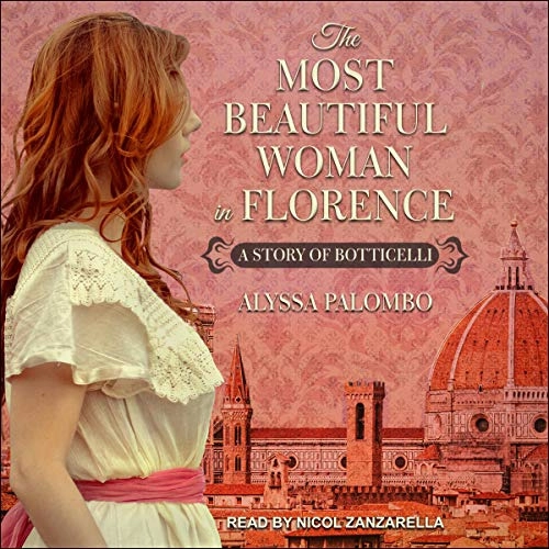 The Most Beautiful Woman in Florence: A Story of Botticelli by Alyssa Palombo 