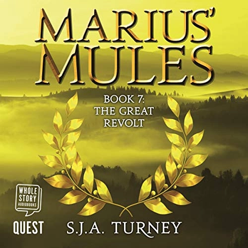 Marius' Mules VII: The Great Revolt: Marius' Mules Book 7 by S.J.A. Turney 