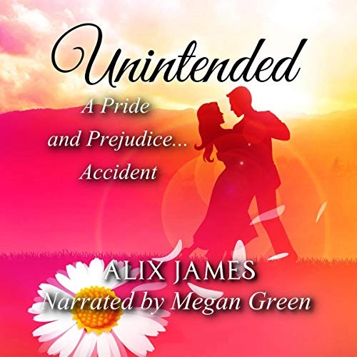 Unintended: A Pride and Prejudice Accident: Short and Sassy Series, Book 4 by Alix James, Nicole Clarkston, A Lady 