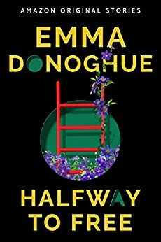 Halfway to Free (Out of Line collection) by Emma Donoghue 