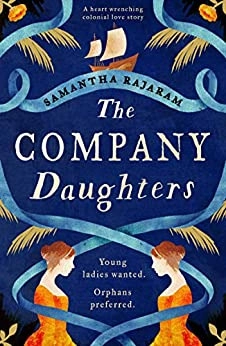 The Company Daughters: A heart-wrenching colonial love story by Samantha Rajaram 