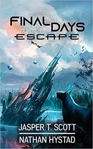 Final Days: Escape: Final Days, Book 3 by Jasper T. Scott, Nathan Hystad 