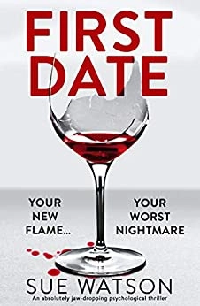 First Date: An absolutely jaw-dropping psychological thriller by Sue Watson 