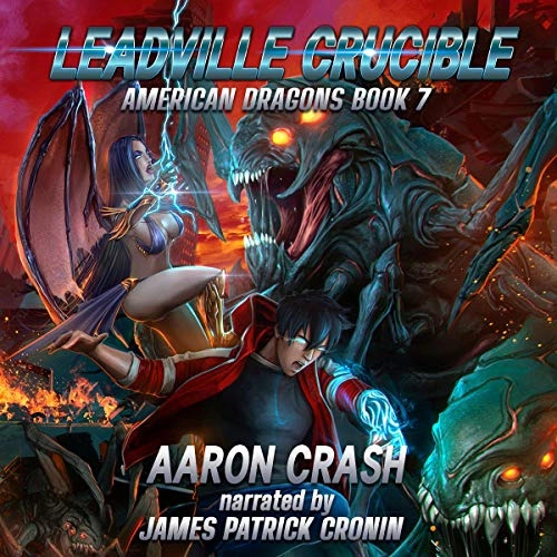 Leadville Crucible: American Dragons, Book 7 by Aaron Crash 