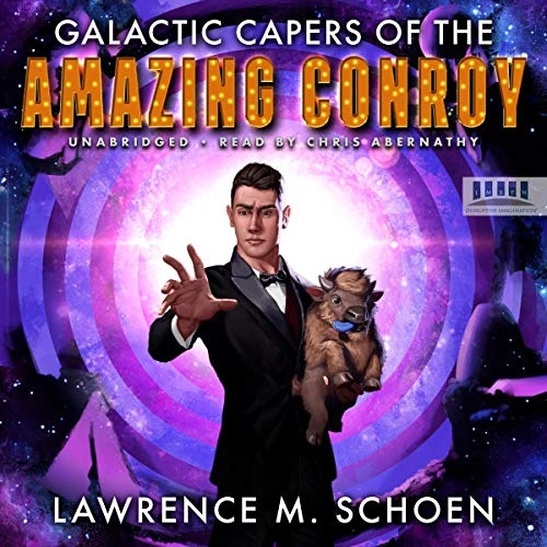 Galactic Capers of the Amazing Conroy by Lawrence M. Schoen 