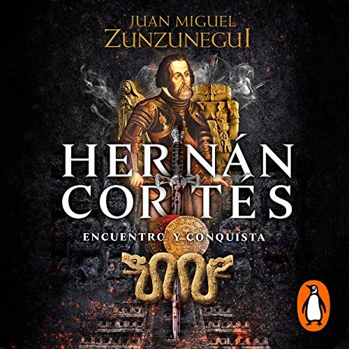 Hernán Cortés (Spanish Edition): Encuentro y conquista [Meeting and Conquest] by Juan Miguel Zunzunegui 