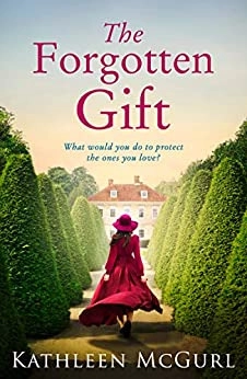 The Forgotten Gift: Gripping and unputdownable historical fiction with a mystery to uncover by Kathleen McGurl 