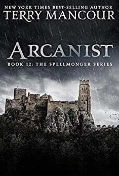 Arcanist: Spellmonger, Book 12 by Terry Mancour 