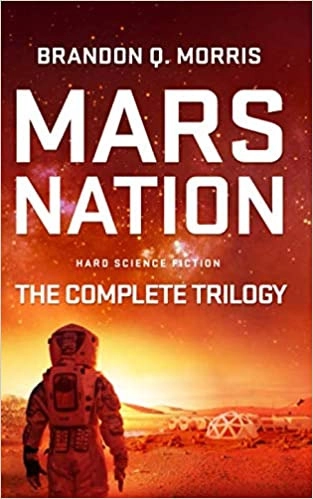Mars Nation: The Complete Trilogy: Mars Trilogy, Books 1-3 by Brandon Q. Morris 