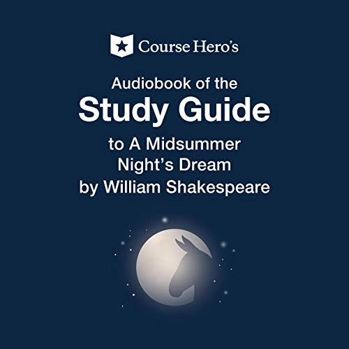 Course Hero's Audio Book of the Study Guide to A Midsummer Night's Dream by William Shakespeare by Course Hero 