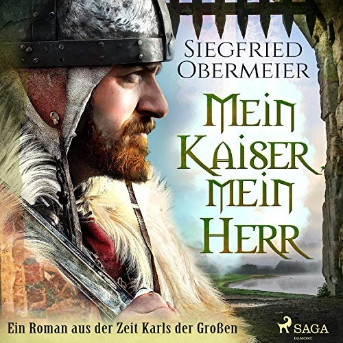 Mein Kaiser, mein Herr: Ein Roman aus der Zeit Karls der Großen by Siegfried Obermeier 