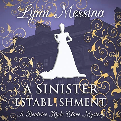 A Sinister Establishment: A Regency Cozy (A Beatrice Hyde-Clare Mystery, Book 6) by Lynn Messina 