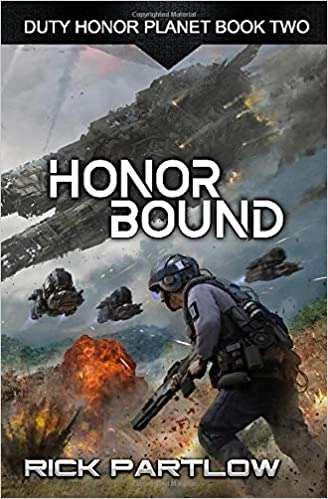 Honor Bound: A Military Sci-Fi Series (Duty, Honor, Planet Book 2) by Rick Partlow 