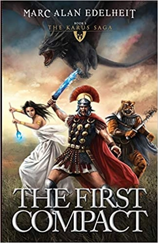 The First Compact: The Karus Saga (The Karus Saga: Book Book 3) by Marc Alan Edelheit 