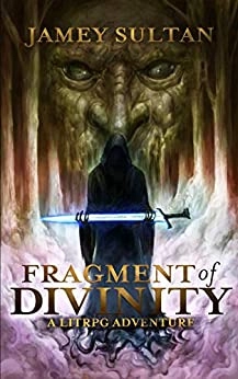 Fragment of Divinity: A Litrpg Adventure (Defying Divinity Book 1) by Jamey Sultan 