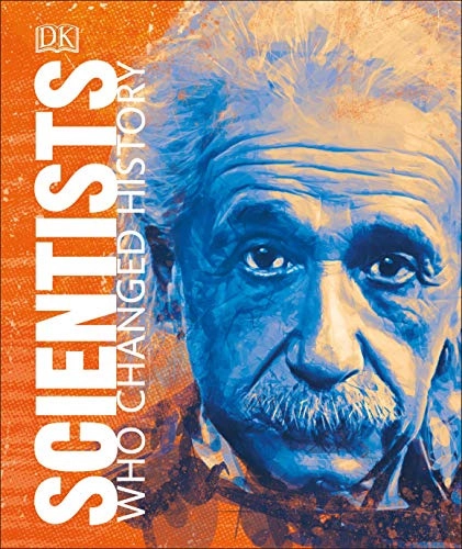Scientists Who Changed History: Great Lives by DK 