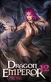 Dragon Emperor 12: From Human to Dragon to God by Eric Vall 
