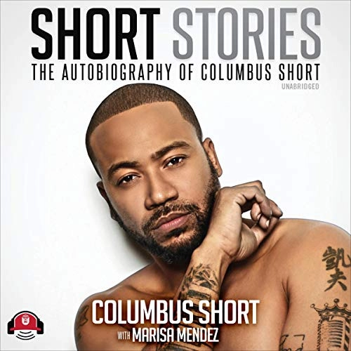 Short Stories: The Autobiography of Columbus Short by Columbus Short, Marisa Mendez 