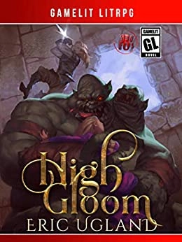 High Gloom: A LitRPG/GameLit Adventure (The Bad Guys Book 6) 