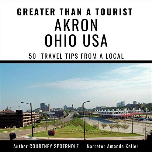 Image of Greater than a Tourist - Akron Ohio USA: 50 Trave…