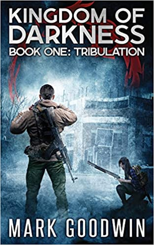 Tribulation: Kingdom of Darkness, Book 1 by Mark Goodwin 