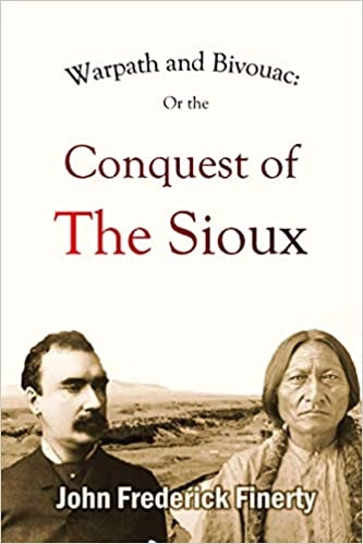 Warpath and Bivouac: Or the Conquest of The Sioux (1890) by John  Frederick Finerty 